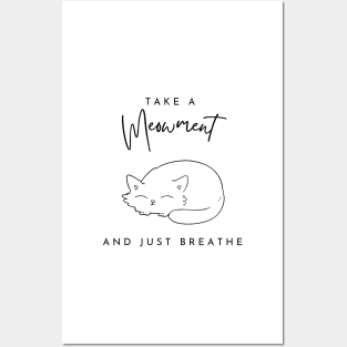 Take a meowment and just breath Posters and Art